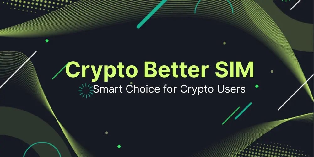 Crypto Better SIM: Smart Choice for Crypto Users