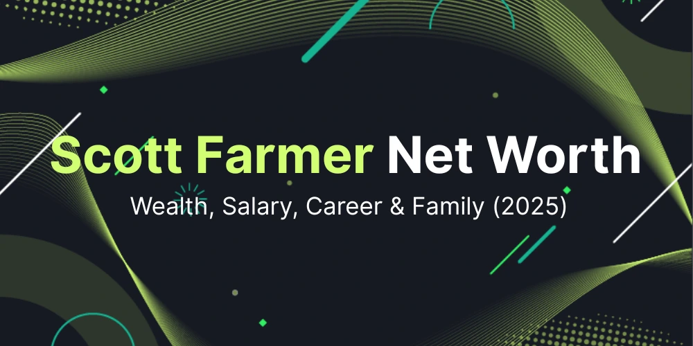 Scott Farmer Net Worth (2025): Wealth, Salary, Career & Family
