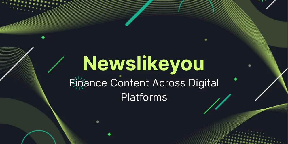 Newslikeyou Finance Content Across Digital Platforms