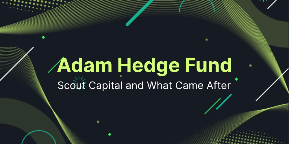 Adam Weiss Hedge Fund: Scout Capital and What Came After