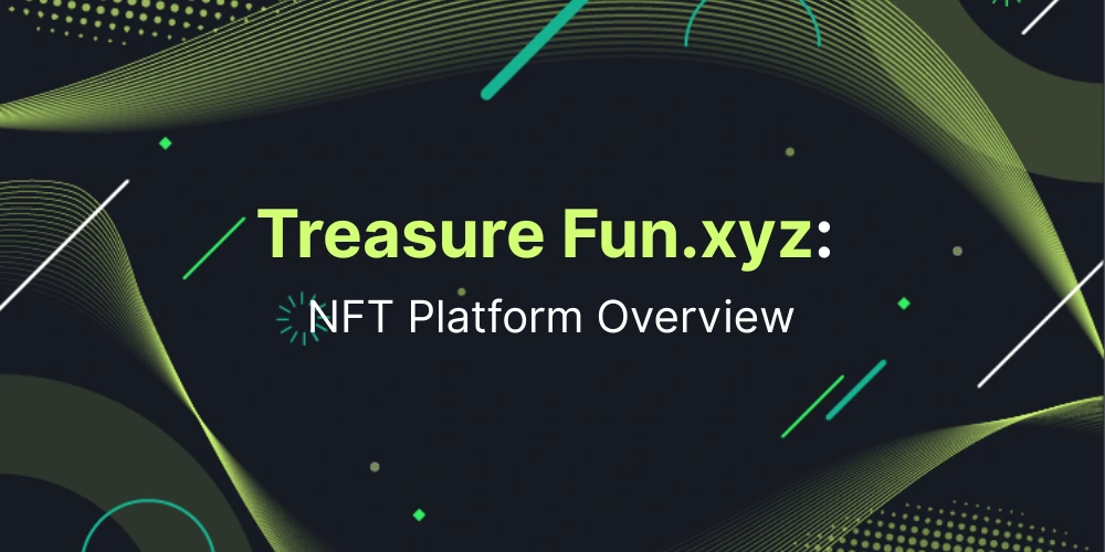 Treasure Fun.xyz: NFT Platform Overview 2025