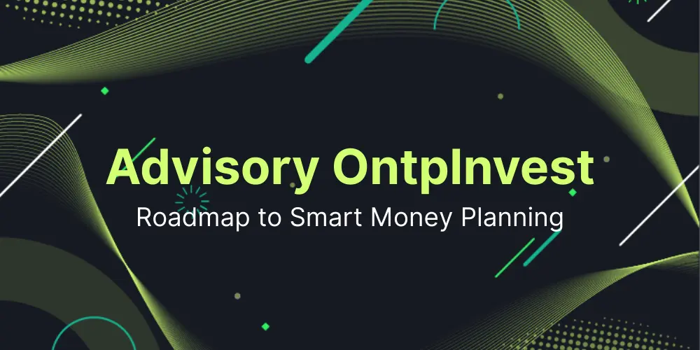 Advisory OntpInvest| Expert Investment Tips & Financial Advisory Planning