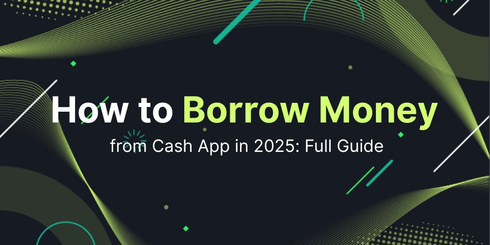 How to Borrow Money from Cash App in 2025: Full Guide