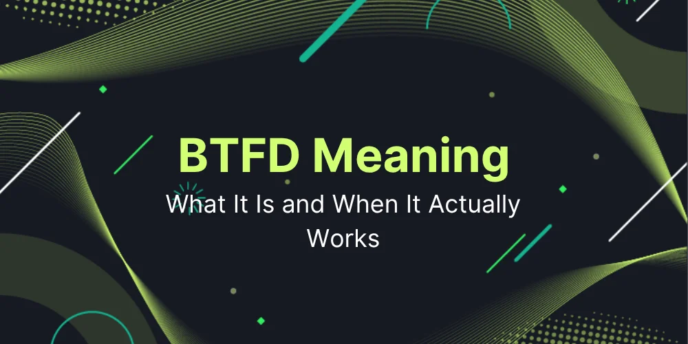 BTFD Meaning: What It Is and When It Actually Works