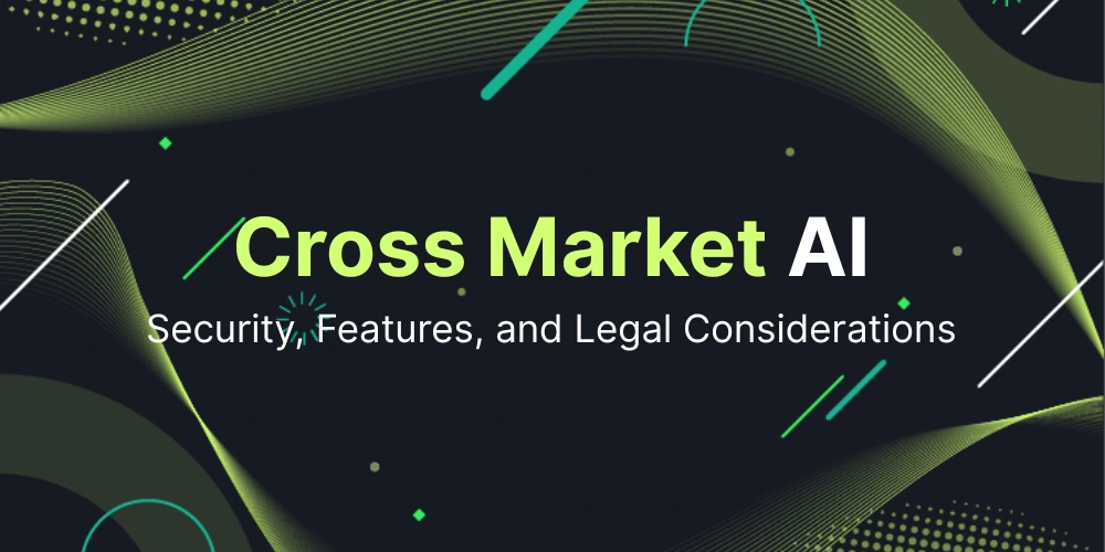Cross Market AI - Security, Features, and Legal Considerations