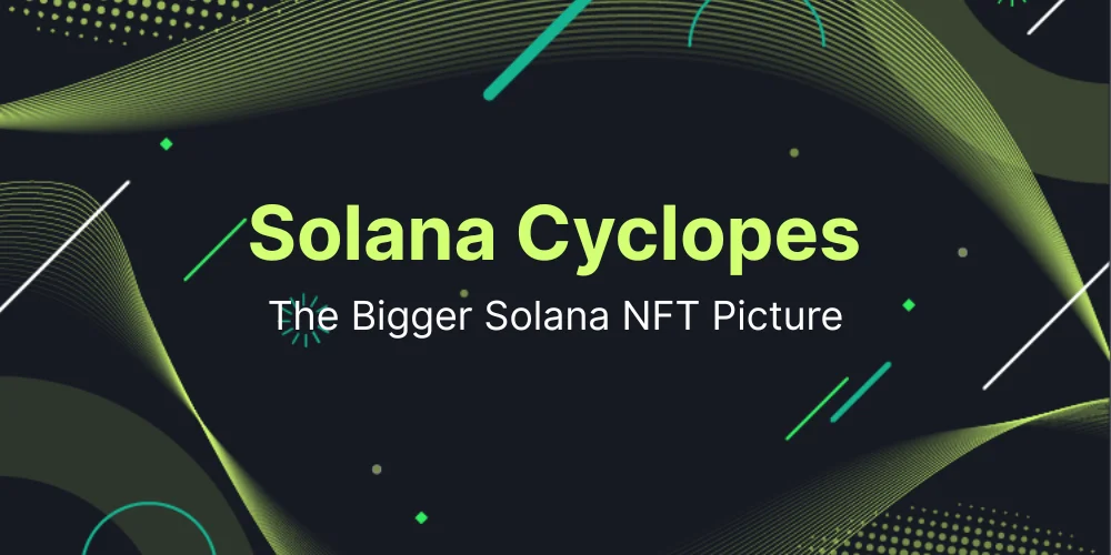 Solana Cyclopes: The Bigger Solana NFT Picture