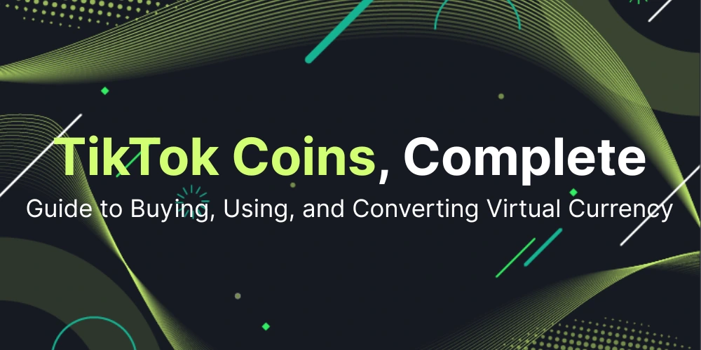 TikTok Coins, Complete Guide to Buying, Using, and Converting Virtual Currency