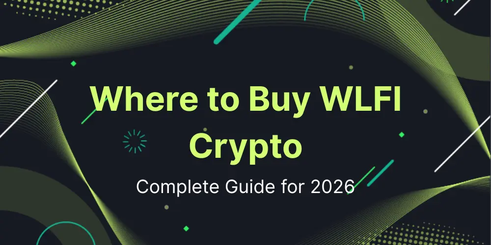 Where to Buy WLFI Crypto? Complete Guide for 2026