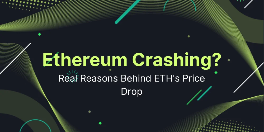Why Is Ethereum Crashing? The Real Reasons Behind ETH's Price Drop