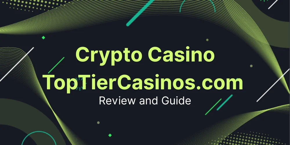  Crypto Casino TopTierCasinos.com Review and Guide