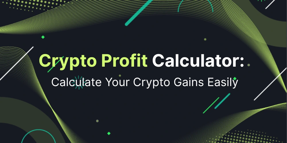Crypto Profit Calculator: Calculate Your Crypto Gains Easily
