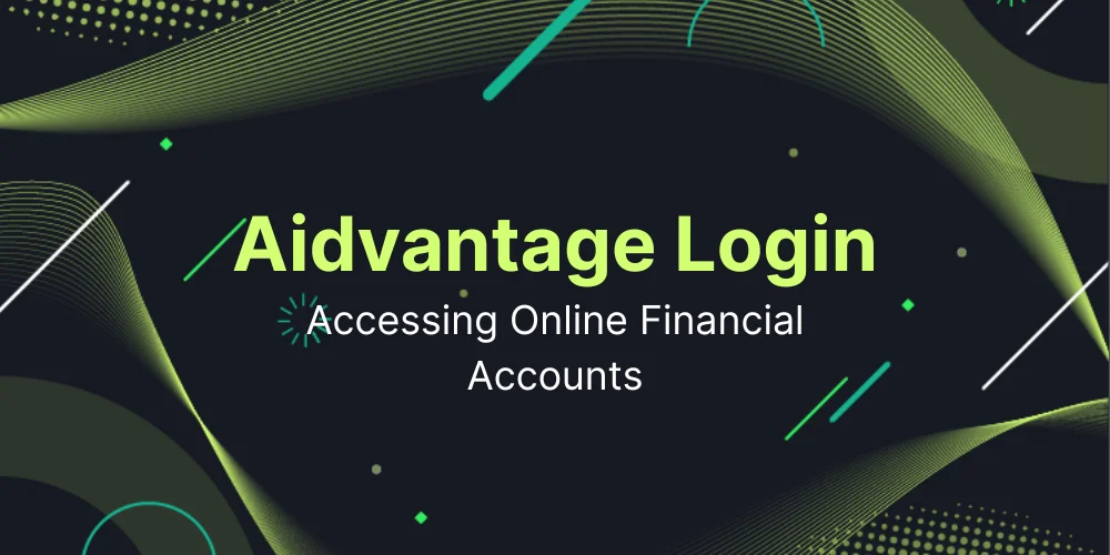 Aidvantage Login and Accessing Online Financial Accounts